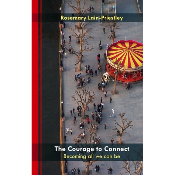 The Courage to Connect: Becoming All We Can Be, (Paperback)
