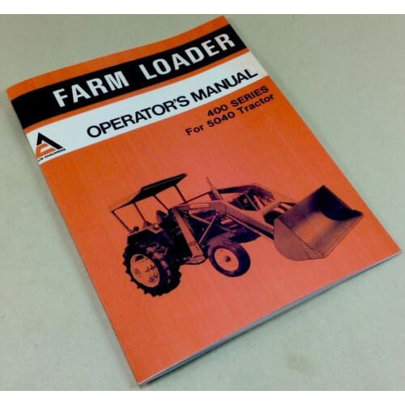 Allis Chalmers 400 Series Farm Loader For 5040 Tractor Operators Owners Manual