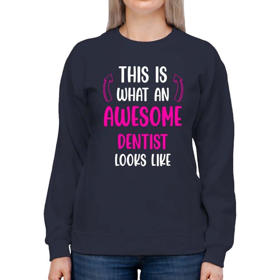 Awesome Dentist Looks Like Sweatshirt Women -Smartprints Designs, Female 4X-Large