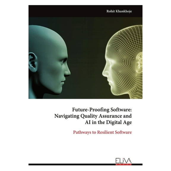 Future-Proofing Software: Navigating Quality Assurance and AI in the Digital Age (Paperback)