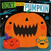 Don't Feed the Pumpkin (Board Book)