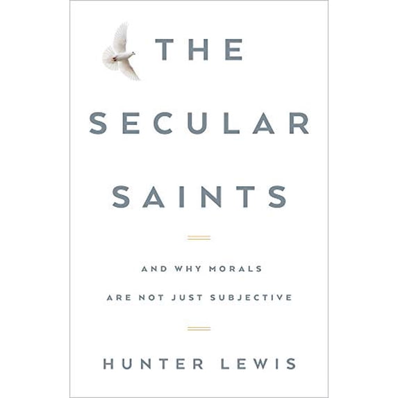 Pre-Owned The Secular Saints: And Why Morals Are Not Just Subjective (Hardcover) 160419118X 9781604191189