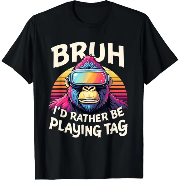 Bruh Id Rather Be Playing Tag Gorilla Wearing VR Gamer Unisex T-Shirt up to size 5XL