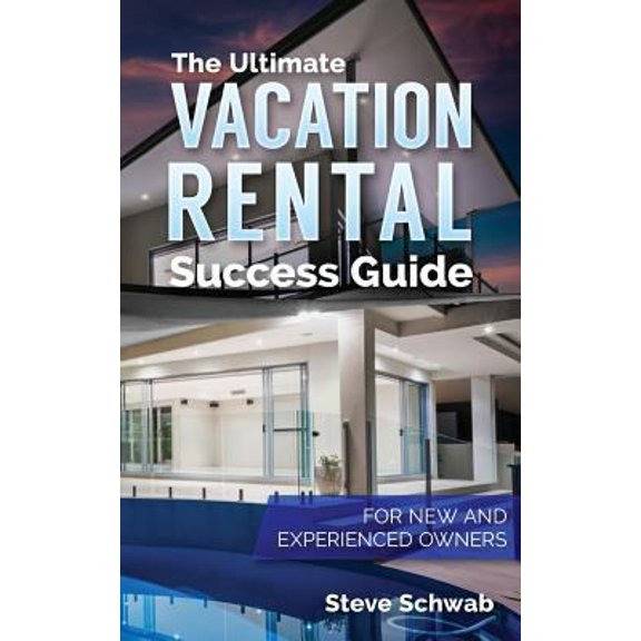 Pre-Owned Ultimate Vacation Rental Success Guide : For New and Experienced Owners
