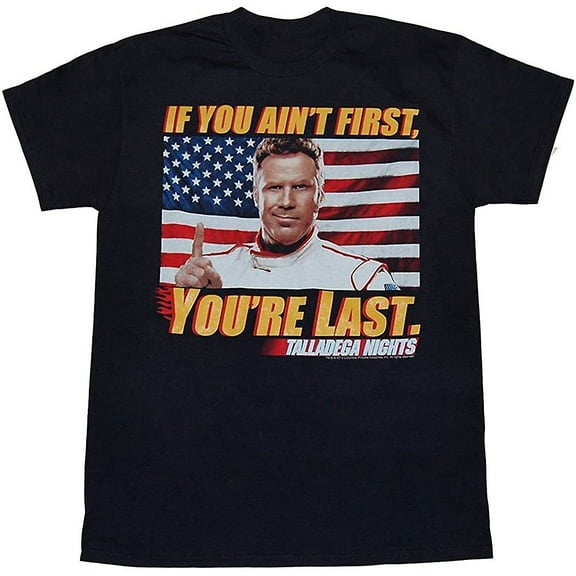 Talladega Nights If You Ain't First You're Last T-Shirt