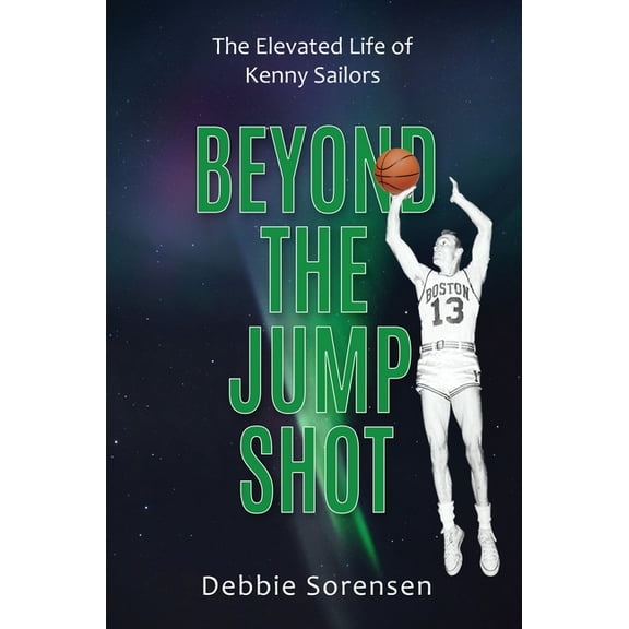 Beyond the Jump Shot: The Elevated Life of Kenny Sailors, (Paperback)