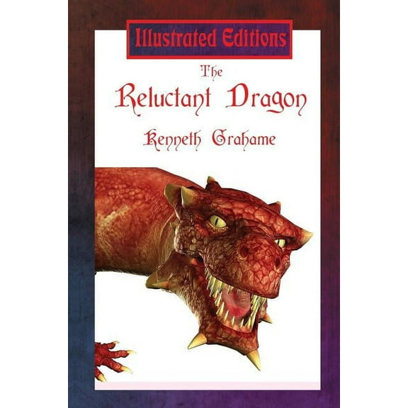 The Reluctant Dragon (Illustrated Edition): A Gentle Dragon Tale for Young Readers, (Paperback)