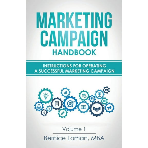 Marketing Campaign Handbook: Volume One: Instructions For Operating A Successful Marketing Campaign, (Paperback)