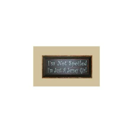 SaltBox Gifts CV818INS Im Not Spoiled Im A Jersey Girl Sign