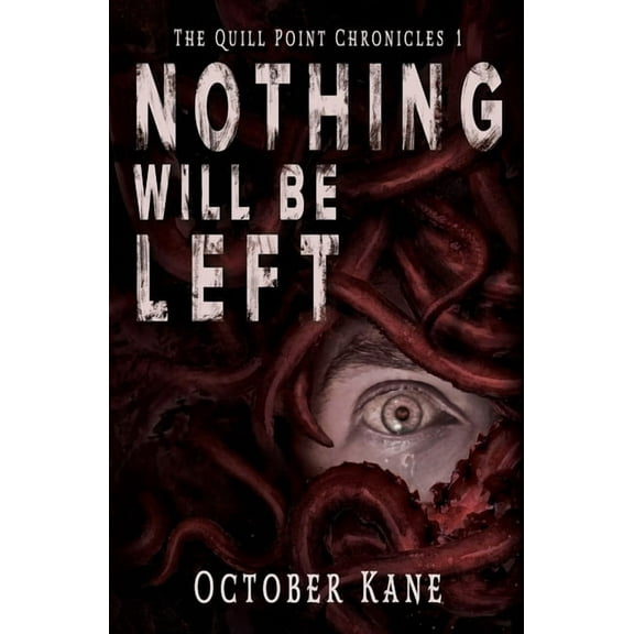 The Quill Point Chronicles Nothing Will Be Left, Book 1, (Paperback)