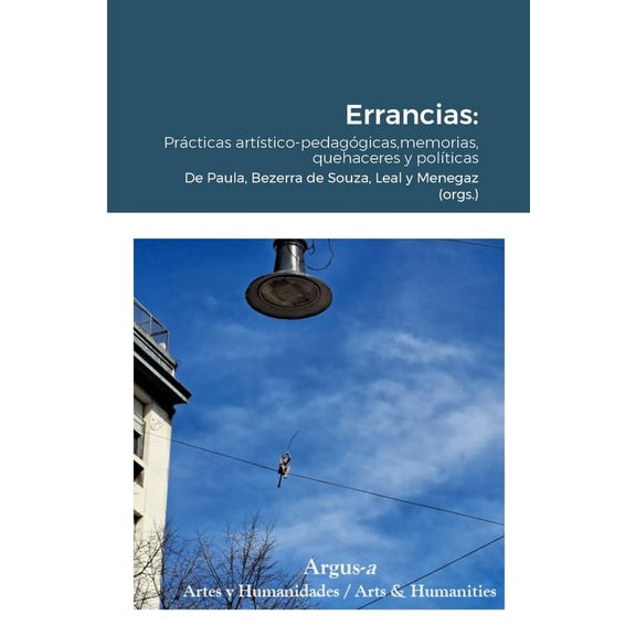 Errancias: Prácticas artístico-pedagógicas, memorias, quehaceres y políticas (Paperback)