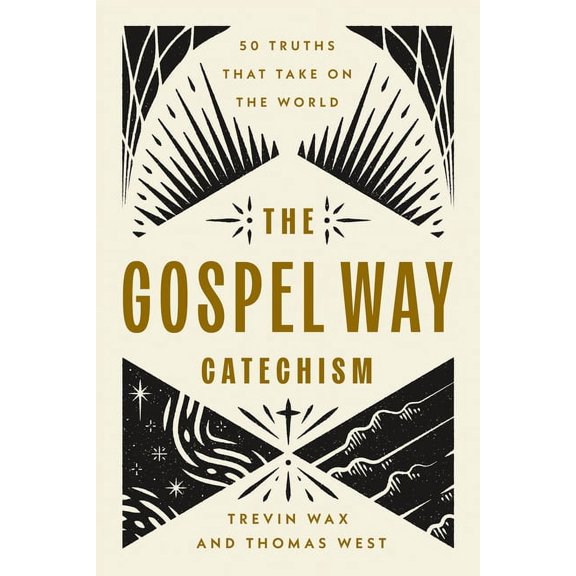 The Gospel Way Catechism: 50 Truths That Take on the World, (Paperback)