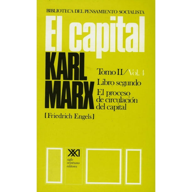EL CAPITAL: CRITICA DE LA ECONOMIA POLITICA. T. 02/VOL. 04: EL PROCESO DE CIRCUL SIGLO XXI EDITORES KARL MARX (CARLOS MARX)