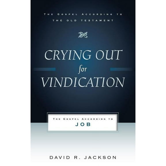 Gospel According to the Old Testament Crying Out for Vindication: The Gospel According to Job, (Paperback)