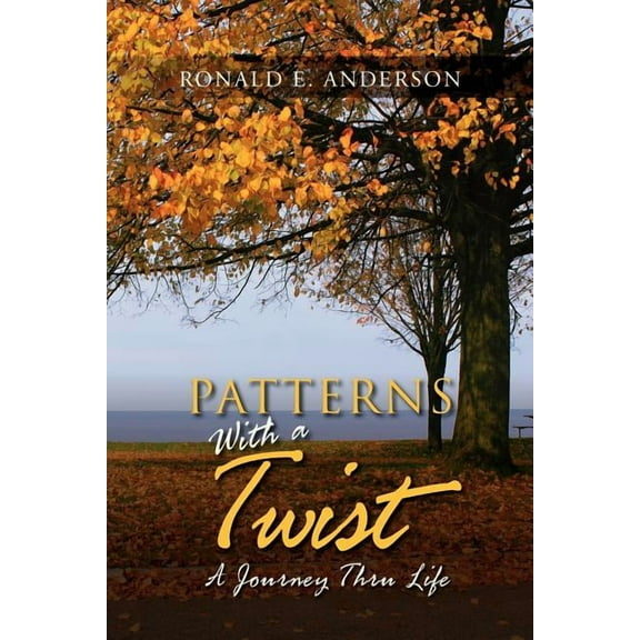 Patterns with a Twist: A Journey Thru Life (Paperback)