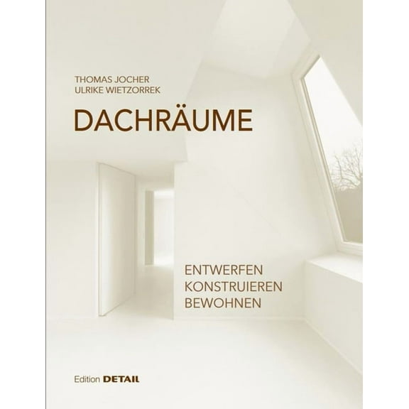 Dachräume: Planen - Realisieren - Bewohnen (Hardcover)