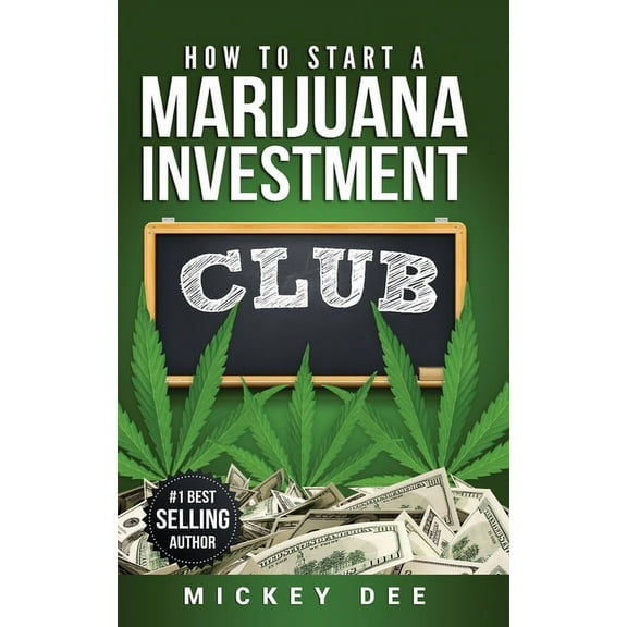 How To Start A Marijuana Investment Club, (Paperback)