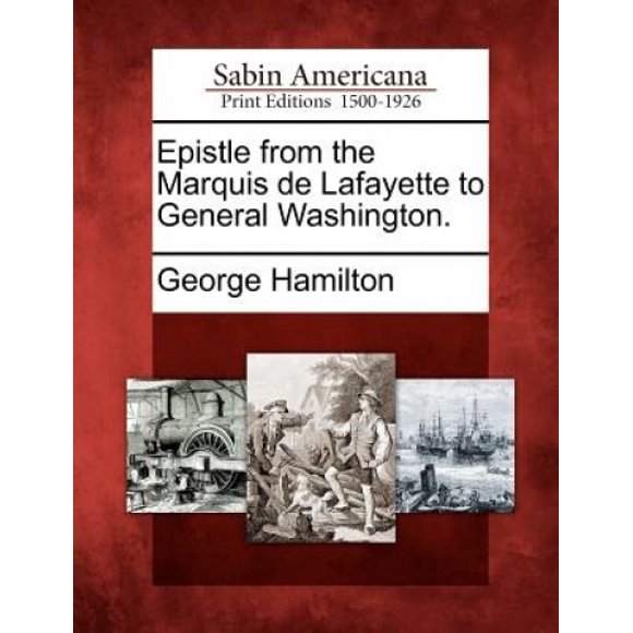 Epistle from the Marquis de Lafayette to General Washington.