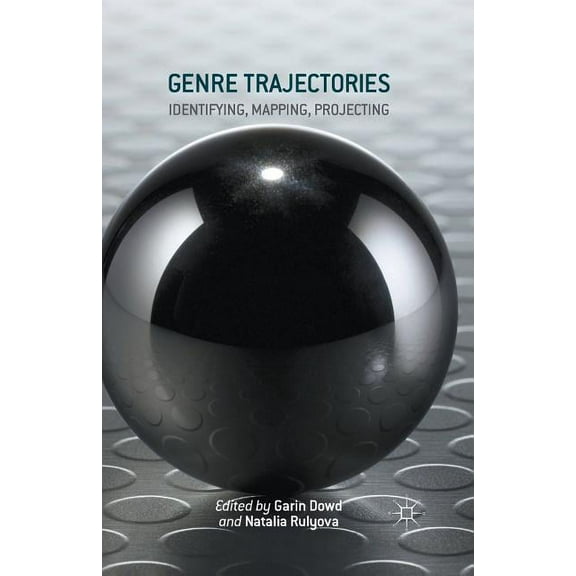 Genre Trajectories: Identifying, Mapping, Projecting, (Paperback)