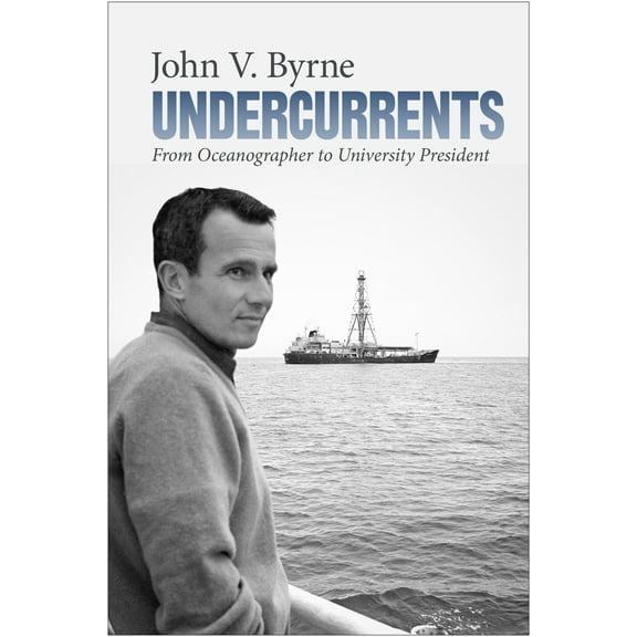 Undercurrents : From Oceanographer to University President (Paperback)