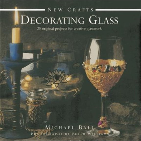 Pre-Owned Decorating Glass: 25 Original Projects for Creative Glasswork (Hardcover)