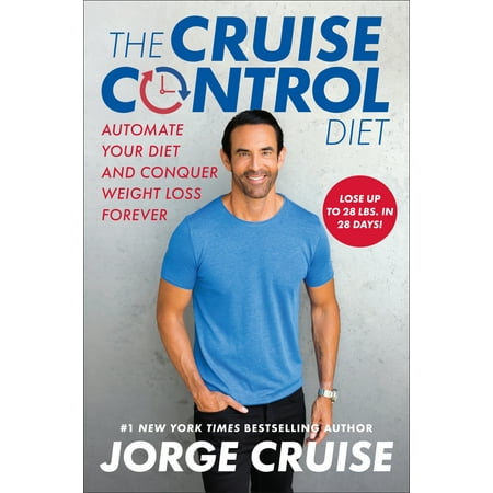 The Cruise Control Diet : Automate Your Diet and Conquer Weight Loss (Best Diet In The World For Weight Loss)