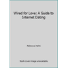 Wired for Love: A Guide to Internet Dating [Paperback - Used]