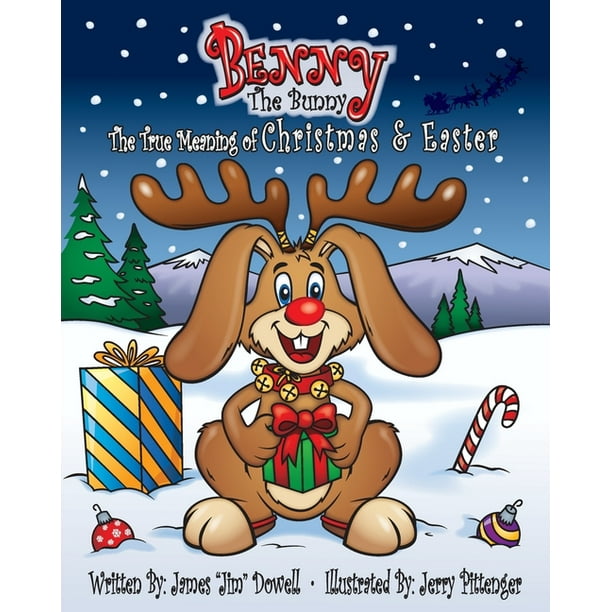 Benny The Bunny : The True Meaning Of Christmas & Easter (Paperback) - Walmart.com