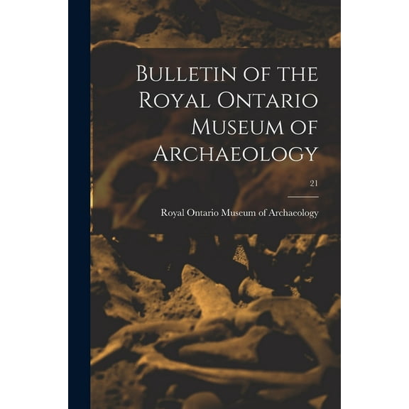 Bulletin of the Royal Ontario Museum of Archaeology; 21, (Paperback)