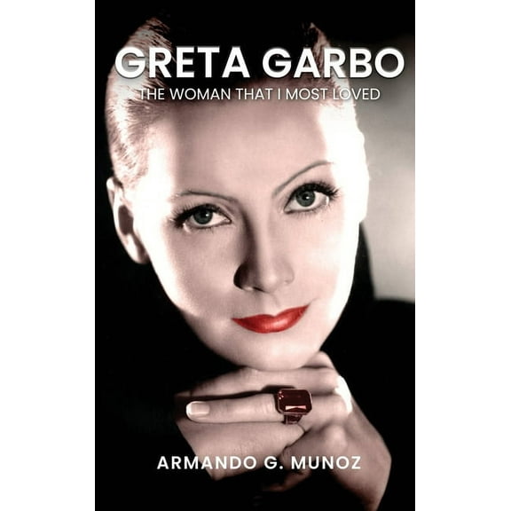 Greta Garbo: The Woman I loved the Most, (Hardcover)