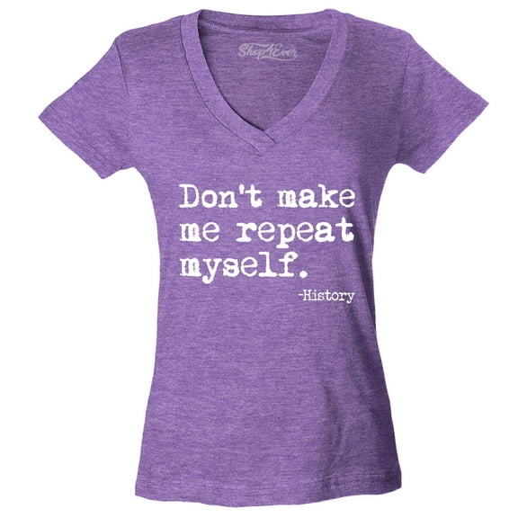 Shop4Ever Women's Don't Make Me Repeat Myself. - History Slim Fit V-Neck T-Shirt X-Large Heather Purple
