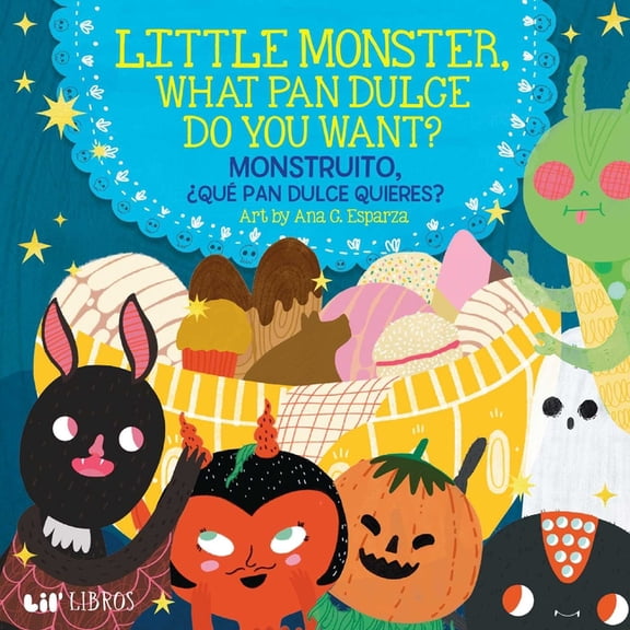 Little Monster, What Pan Dulce Do You Want? / Â¿Monstruito, QuÃ© Pan Dulce Quieres?, (Board Book)