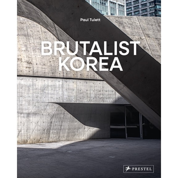 Brutalist Korea: A Photographic Tour of Post-War Korean Architecture, (Hardcover)