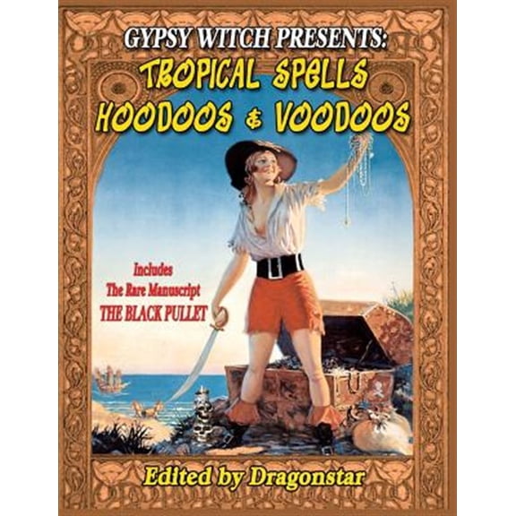 Pre-Owned Gypsy Witch Presents: Tropical Spells Hoodoos and Voodoos: Includes The Rare Manuscript The Black Pullet (Paperback)