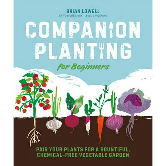 Pre-Owned Companion Planting for Beginners: Pair Your Plants for a Bountiful, Chemical-Free Vegetable Garden (Paperback) 074404572X 9780744045727