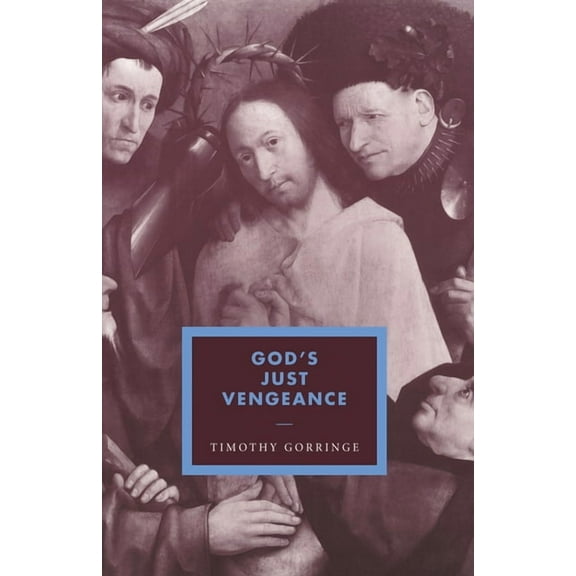 Cambridge Studies in Ideology and Religi God's Just Vengeance: Crime, Violence and the Rhetoric of Salvation, Book 9, (Hardcover)