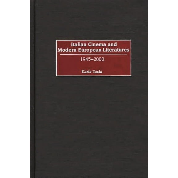 Italian Cinema and Modern European Literatures: 1945-2000, (Hardcover)