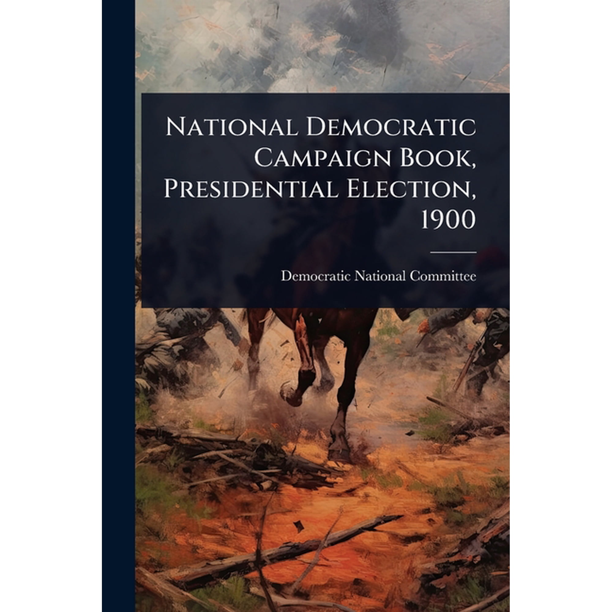 National Democratic Campaign Book Presidential Election 1900 (Paperback)
