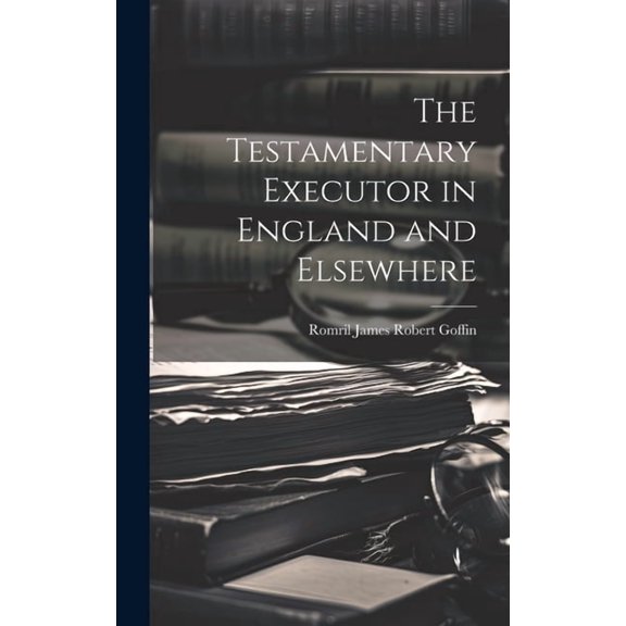 The Testamentary Executor in England and Elsewhere (Hardcover)