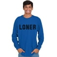 thumbnail image 5 of Loner Simple Anti Social Statement Long Sleeve TShirt Men Women Brisco Brands M, 5 of 6