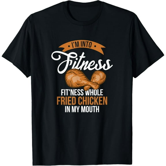 I'm Into Fitness Whole Fried Chicken In My Mouth T-Shirt men and women can wear, black, white, gifts