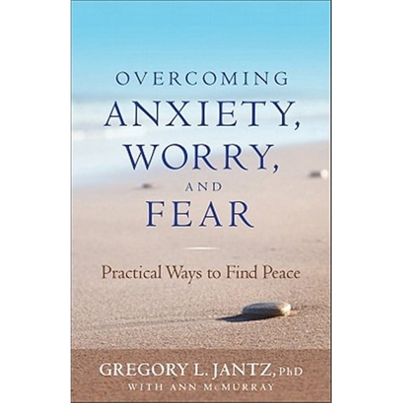 Pre-Owned Overcoming Anxiety, Worry, and Fear: Practical Ways to Find Peace (Paperback) 0800719689 9780800719685