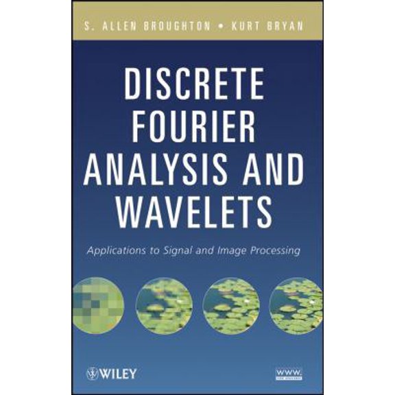 Pre-Owned Discrete Fourier Analysis and Wavelets: Applications to Signal and Image Processing (Hardcover) by S Allen Broughton, Kurt Bryan
