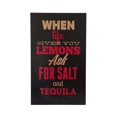 thumbnail image 1 of Cheungs FP-4084 Black Wall Sign Inscribed - When Lif Egives You Lemons Ask For Salt And Tequila, 1 of 1