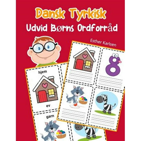 Dansk Ordforråd for Børn: Udvid Børns Ordforråd Dansk Tyrkisk: Lär sig Dansk Tyrkisk barnets ordförråd snabbt (Paperback)