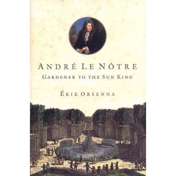 Pre-Owned Andr Le Notre: Gardener to the Sun king (Hardcover) 0807614874 9780807614877