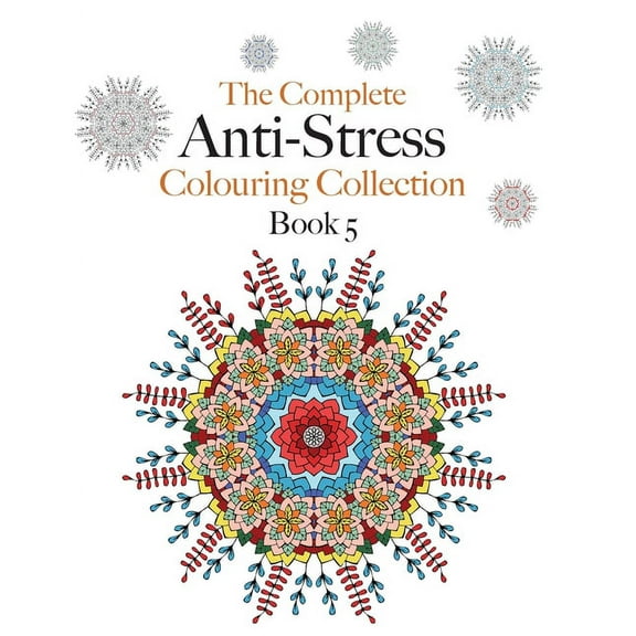 The Complete Anti-stress Colouring Collection Book 5: The ultimate calming colouring book collection, (Paperback)
