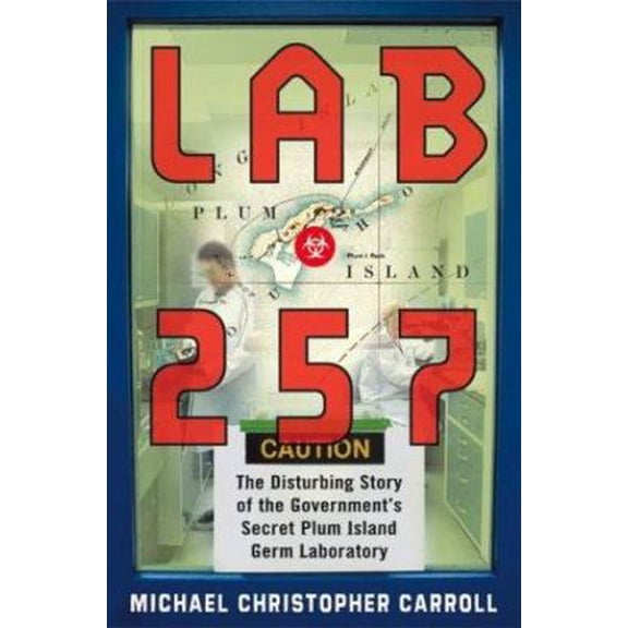 Pre-Owned Lab 257: The Disturbing Story of the Government's Secret Plum Island Germ Laboratory (Hardcover) 0060011416 9780060011413