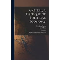 Capital, a Critique of Political Economy: The Process of Capitalis Production (Hardcover)