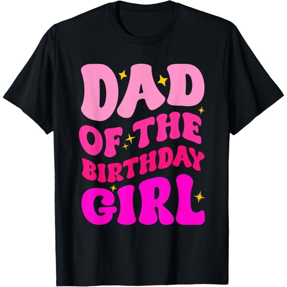Dad of the Birthday Girl Party Girls Daddy Birthday Party T-Shirt